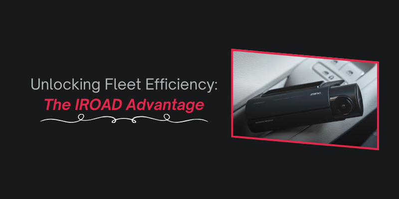 Unlocking Fleet Efficiency The IROAD Advantage